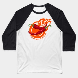 If It's Not Spicy, I'm Not Eating - Pepper Design Baseball T-Shirt